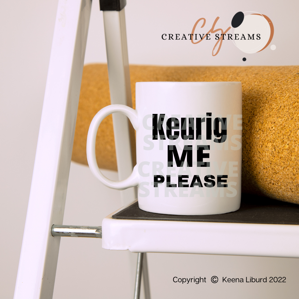 "Keurig Me Please” 12oz Ceramic Mug